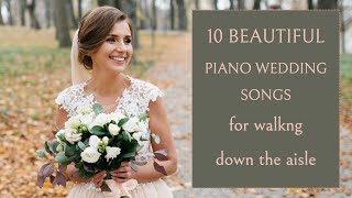 TEN PIANO WEDDING SONGS for walking down the aisle | Bride Entrance 2023