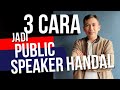 3 CARA  jadi PUBLIC SPEAKER Handal - Tips Public Speaking