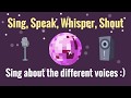 Sing, Speak, Whisper, Shout - A song about different voices