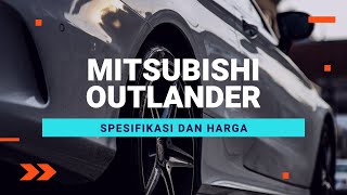 Spesifikasi Dan Harga Mitsubishi Outlander !! Mitsubishi Outlander !! Mitsubishi Outlander 2022