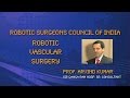 Dr. Arvind Kumar: Robotic Vascular Surgery