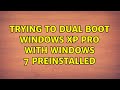 Trying to dual boot Windows XP pro with Windows 7 preinstalled (2 Solutions!!)