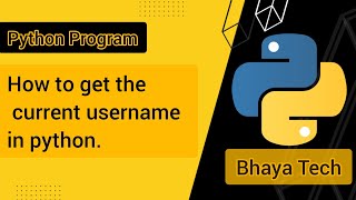 Python program to get the current username in python | Bhaya Tech