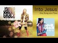 Into Jesus with lyrics