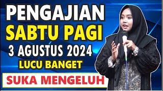 PENGAJIAN SABTU PAGI BERSAMA MUMPUNI HANDAYAYEKTI TEMA JANGAN SUKA MENGELUH,3 AGUSTUS 2024