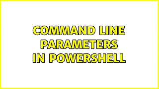Command Line Parameters in Powershell