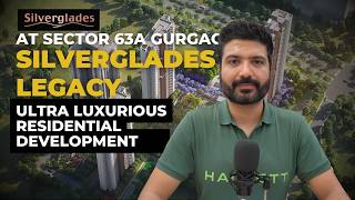 Silverglades Legacy Sector 63A Gurgaon | Ultra-Luxury Living on Golf Course Extension Road