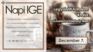 Napi IGE | Legyőzött hatalom [4. rész] Győzelem a sötétség felett | 2024.12.07