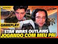 GAMEPLAY - STAR WARS OUTLAWS COM MEU PAI! ELE 