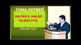 CUM’A HUTBESİ ‘’HAYRU’L HALEF OLMALIYIZ’’ 25 10 2024