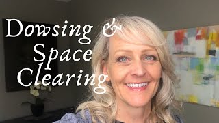 Dowsing & Space Clearing