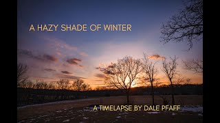 A  Hazy Shade of Winter - A 2025 Timelapse