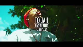 Nature Ellis Ft Luciano - To Jah