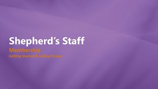 Shepherd's Staff | November 2024 Training Webinar | Membership: Getting Started & Adding People