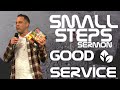 SMALL STEPS: Good Service | Judah Thomas (sermon)