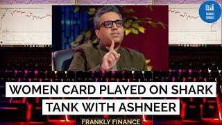 Women card played on Ashneer in Shark tank!!!! watch this