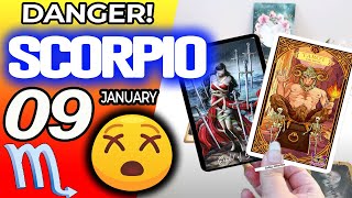 Scorpio ♏ 😖DANGER! 🔴SOMETHING SERIOUS IS HAPPENING❌ Horoscope for Today January 9 2025 ♏ Scorpio