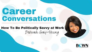 Career Conversations: How To Be Politically Savvy at Work