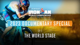 Ep 1:  The World Stage | 2023 VinFast IRONMAN World Championship Documentary Special
