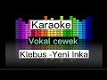 Karaoke Klebus - yeni inka | vokal cewek #karaokedangdut