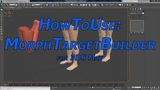 HowToUse: Morph Target Builder for 3DS Max