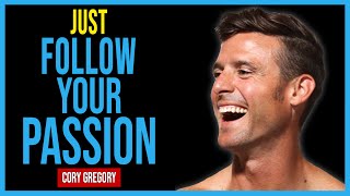 How To Go From A Job To Make Millions In The Fitness Industry [FOLLOW YOUR PASSION] - Cory Gregory