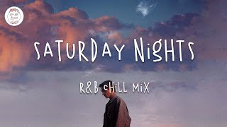Saturday Nights 🌘 Chill out music mix (Khalid, Zayn, Pink Sweat$...)