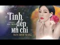 tÌnh ĐẾn mÀ chi khắc trọng thân minh trang giọng ca Độc lạ sáng tác mới phiên bản nữ hay nhất