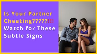 Is Your Partner Cheating? Watch for These Subtle Signs