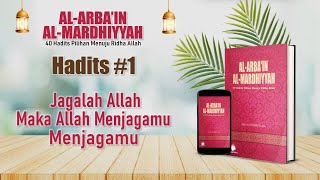 Mutiara Hadits - Jagalah Allah Maka Allah Menjagamu Hadits #1 Al-Arbain Al-Mardhiyyah