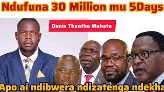 Ndufuna 30 Million mu 5 days apo Bii ndibwera kudzatengkudzatenga ndekha Denis Mahata.