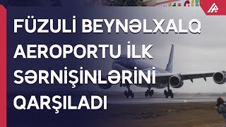 Tarixi an - Füzuli Beynəlxalq Hava Limanı ilk sərnişin təyyarəsini qəbul edib