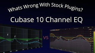 What's Wrong With Stock Plugins? Cubase 10 Channel EQ