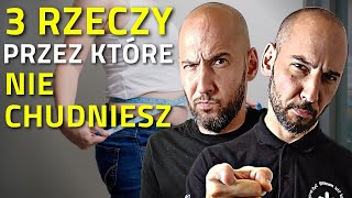 Przez te 3 rzeczy nie chudniesz. Zacznij to zmieniać.