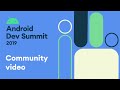 Android Dev Summit ‘19 community video