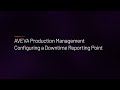 AVEVA Production Management - Configuring a Downtime Reporting Point