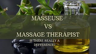 Masseuse Vs Massage Therapist | Whats the difference and why you should know