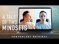 A Tale of Two Mindsets | Tomfoolery | In the Tale of Two Mindsets, I ask you this, who's right?