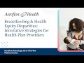 Breastfeeding & Health Equity Disparities: Innovative Strategies for Health Plan Providers