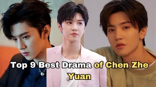 Top 9 Best Drama Of Chen Zhe Yuan - Chinese Drama