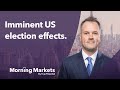 How is the upcoming US election shaping markets? | Morning Markets