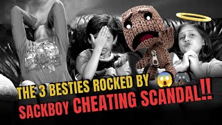 Breaking Sackboy Cheating Scandal That Rocked The 3 Besties! 😱🎮