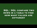 SQL : SQL compare two rows in a table to find how many values are different