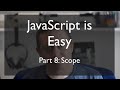 JavaScript is Easy Part 8: Scope