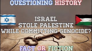 DID ISRAEL STEAL PALESTINE WHILE COMMITTING GENOCIDE? QUESTIONING HISTORY! FACT FROM FICTION