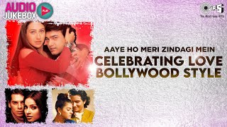 Aaye ho meri zindagi mein - Celebrating Love Bollywood Style | Audio Jukebox | 90's Bollywood Songs