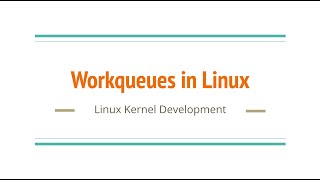 9. Workqueues in Linux | Bottom Half