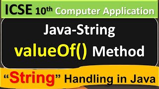 Java-String Handling || valueOf() Method || ICSE 10th Computer Application
