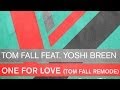 Tom Fall feat. Yoshi Breen - One For Love (Tom Fall Remode)