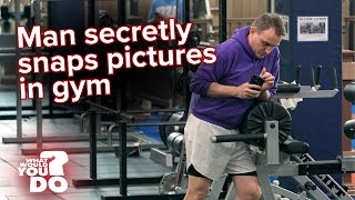 Creep at the gym takes pictures of woman working out | WWYD